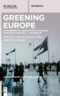 Image for Greening Europe  : environmental protection in the long twentieth century - a handbook