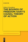 Image for The Bounds of Freedom: Kant&#39;s Causal Theory of Action