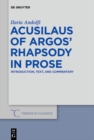 Image for Acusilaus of Argos&#39; rhapsody in prose: introduction, text, and commentary