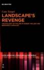 Image for Landscape&#39;s Revenge : The ecology of failure in Robert Walser and Bernardo Carvalho