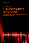 Image for Landscape&#39;s Revenge: The ecology of failure in Robert Walser and Bernardo Carvalho