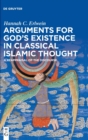 Image for Arguments for God&#39;s Existence in Classical Islamic Thought : A Reappraisal of the Discourse