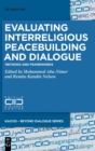 Image for Evaluating Interreligious Peacebuilding and Dialogue : Methods and Frameworks