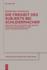 Image for Die Freiheit des Subjekts bei Schleiermacher: Eine Analyse im Horizont der Debatte um die Willensfreiheit in der analytischen Philosophie