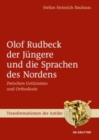 Image for Olof Rudbeck der Jungere und die Sprachen des Nordens : Zwischen Gotizismus und Orthodoxie