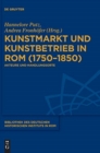 Image for Kunstmarkt und Kunstbetrieb in Rom (1750–1850) : Akteure und Handlungsorte