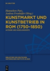 Image for Kunstmarkt und Kunstbetrieb in Rom (1750-1850): Akteure und Handlungsorte : 137
