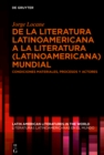Image for De la literatura latinoamericana a la literatura (latinoamericana) mundial: Condiciones materiales, procesos y actores : 3