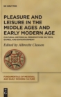 Image for Pleasure and Leisure in the Middle Ages and Early Modern Age