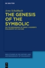 Image for Genesis of the Symbolic: On the Beginnings of Ernst Cassirer&#39;s Philosophy of Culture