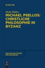 Image for Michael Psellos – Christliche Philosophie in Byzanz : Mittelalterliche Philosophie im Verhaltnis zu Antike und Spatantike