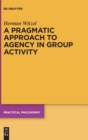 Image for A Pragmatic Approach to Agency in Group Activity
