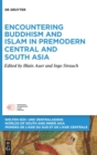 Image for Encountering Buddhism and Islam in Premodern Central and South Asia