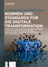 Image for Normen und Standards fur die Digitale Transformation: Werkzeuge, Praxisbeispiele und Entscheidungshilfen fur innovative Unternehmen, Normungsorganisationen und politische Entscheidungstrager