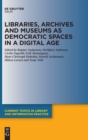 Image for Libraries, Archives and Museums as Democratic Spaces in a Digital Age