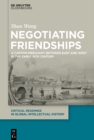 Image for Negotiating Friendships: A Canton Merchant Between East and West in the Early 19th Century