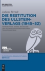 Image for Die Restitution Des Ullstein-Verlags (1945-52) : Remigration, Ranke, Ruckgabe: Der Steinige Weg Einer Berliner Traditionsfirma