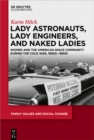 Image for Lady Astronauts, Lady Engineers, and Naked Ladies: Women and the American Space Community during the Cold War, 1960s-1980s