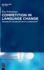 Image for Competition in Language Change : The Rise of the English Dative Alternation