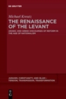 Image for The Renaissance of the Levant : Arabic and Greek Discourses of Reform in the Age of Nationalism