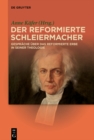 Image for Der Reformierte Schleiermacher: Gespräche Über Das Reformierte Erbe in Seiner Theologie