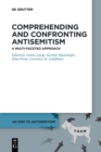 Image for Comprehending and Confronting Antisemitism : A Multi-Faceted Approach