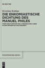 Image for Die enkomiastische Dichtung des Manuel Philes : Form und Funktion des literarischen Lobes in der fruhen Palaiologenzeit
