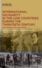 Image for International Solidarity in the Low Countries during the Twentieth Century : New Perspectives and Themes