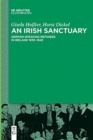 Image for An Irish sanctuary  : German-speaking refugees in Ireland 1933-1945