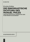 Image for Die enkomiastische Dichtung des Manuel Philes: Form und Funktion des literarischen Lobes in der fruhen Palaiologenzeit