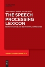Image for The Speech Processing Lexicon : Neurocognitive and Behavioural Approaches