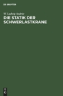 Image for Die Statik Der Schwerlastkrane : Werft- Und Schwimmkrane Und Schwimmkranpontons