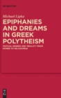Image for Epiphanies and Dreams in Greek Polytheism : Textual Genres and &#39;Reality&#39; from Homer to Heliodorus