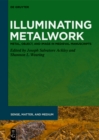 Image for Illuminating metalwork: metal, object, and image in medieval manuscripts