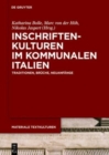 Image for Inschriftenkulturen im kommunalen Italien : Traditionen, Bruche, Neuanfange