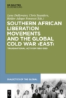 Image for Southern African Liberation Movements and the Global Cold War &#39;East&#39;: Transnational Activism 1960-1990