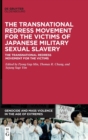 Image for The Transnational Redress Movement for the Victims of Japanese Military Sexual Slavery