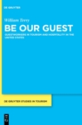 Image for Be our guest  : foreign guest workers in the United States&#39; tourims and hospitality industries