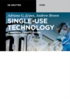 Image for Single-Use Technology: A Practical Guide to Design and Implementation