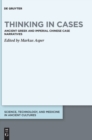 Image for Thinking in cases  : ancient Greek and imperial Chinese case narratives