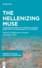 Image for The hellenizing muse  : a European anthology of poetry in ancient Greek from the Renaissance to the present