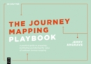 Image for The journey mapping playbook: a practical guide to preparing, facilitating and unlocking the value of customer journey mapping