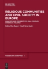 Image for Religious Communities and Civil Society in Europe : Analyses and Perspectives on a Complex Interplay, Volume I