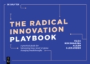 Image for Radical Innovation Playbook: A Practical Guide for Harnessing New, Novel or Game-Changing Breakthroughs