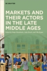 Image for Markets and their Actors in the Late Middle Ages