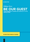 Image for Be Our Guest: Guestworkers in Tourism and Hospitality in the United States