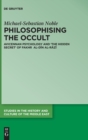Image for Philosophising the Occult : Avicennan Psychology and 'The Hidden Secret' of Fakhr al-Din al-Razi