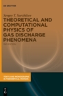 Image for Theoretical and Computational Physics of Gas Discharge Phenomena : A Mathematical Introduction