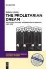 Image for The Proletarian Dream : Socialism, Culture, and Emotion in Germany, 1863-1933
