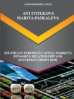 Image for Southeast European Capital Markets: Dynamics, Relationship and Sovereign Credit Risk